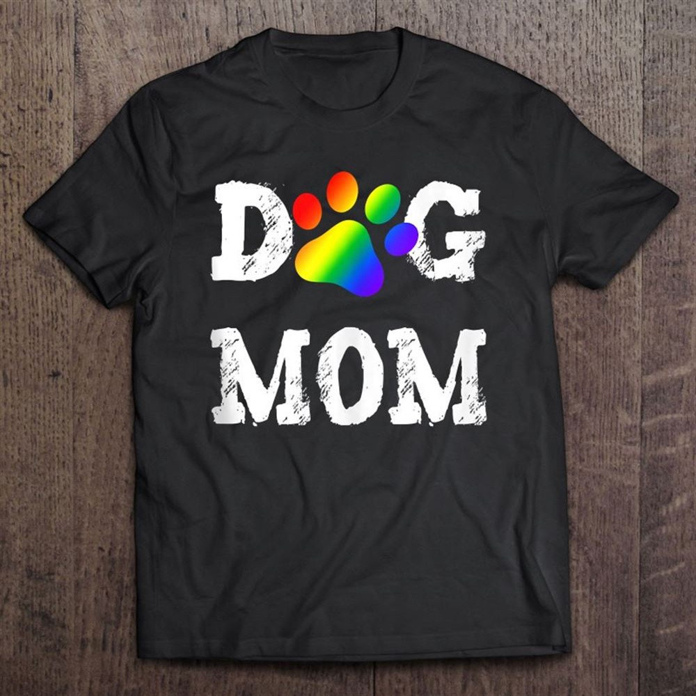 Lgbt Dog Mom Lesbian Gay Pride Rainbow Paw Print Mother Unisex T-Shirt, Mother's Day Shirts, Mother's Shirts
